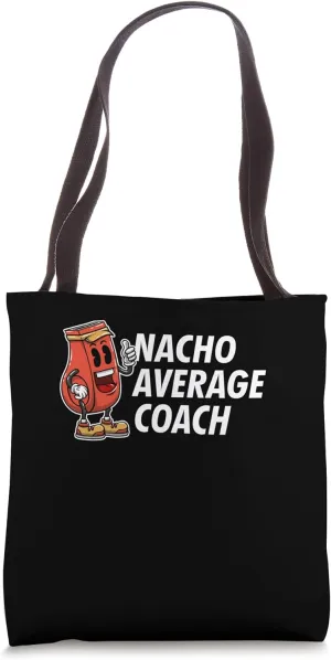 Nacho Average Coach Funny Coaching Humor Mentor Trainer Tote Bag